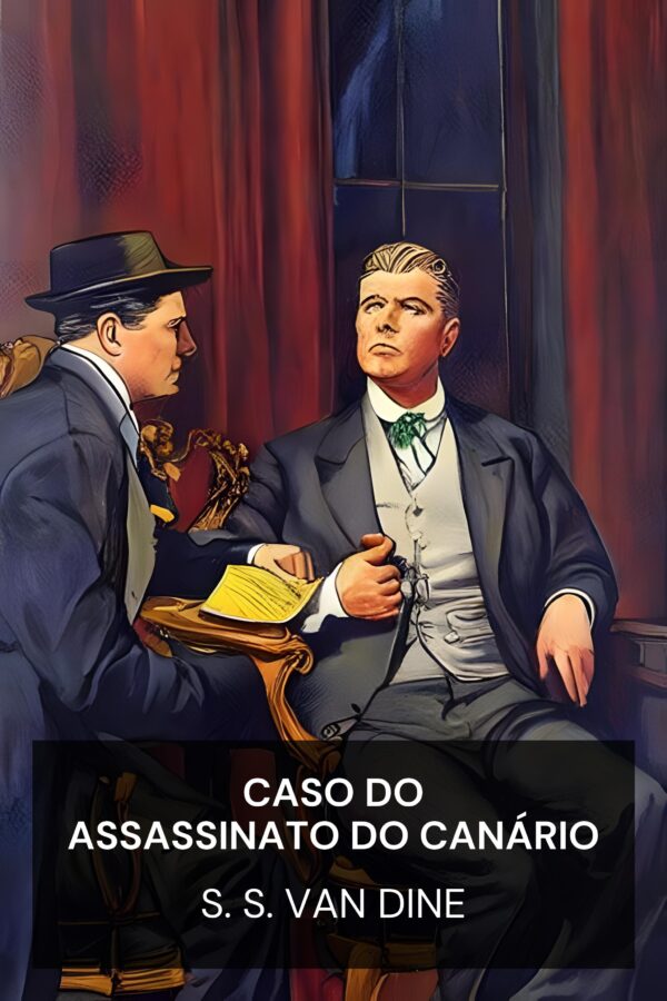 Caso do Assassinato do Canário - S. S. Van Dine (The Canary Murder Case - Portugues)