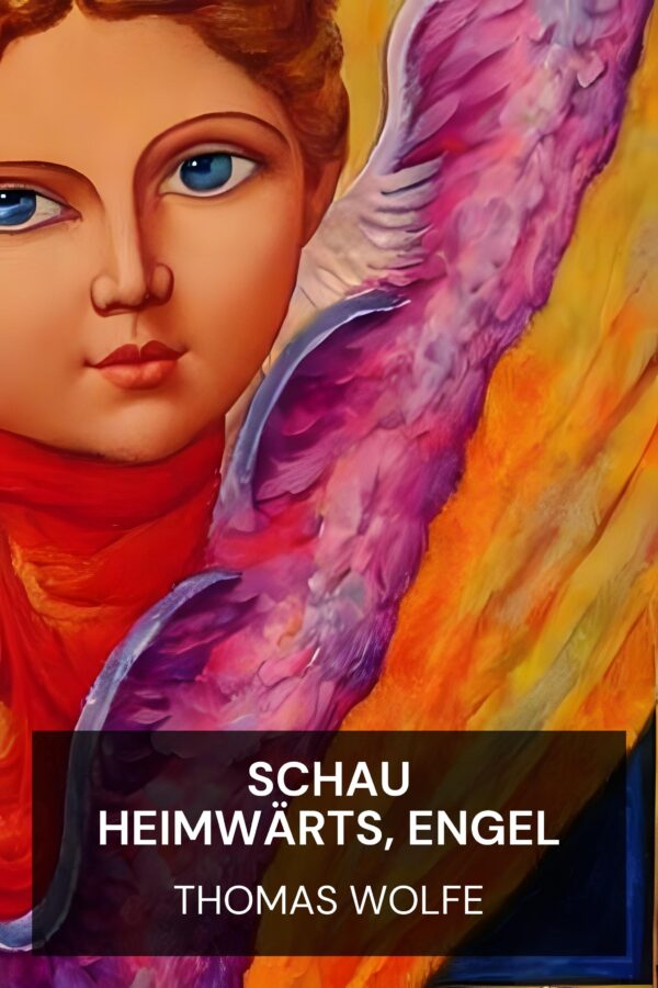 Schau heimwärts, Engel - Thomas Wolfe (Look Homeward, Angel - Deutsch)