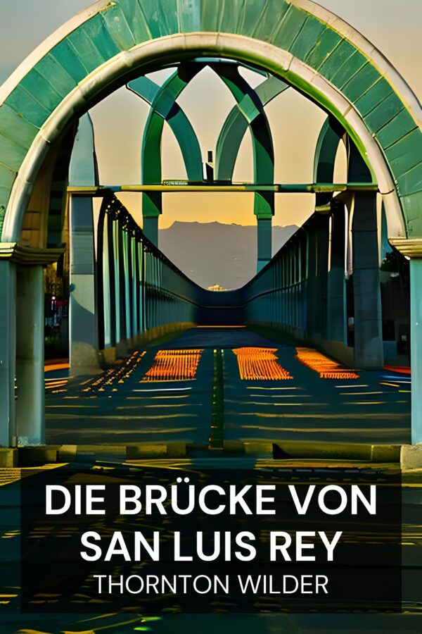 Die Brücke von San Luis Rey - Thornton Wilder (The Bridge of San Luis Rey - Deutsch)