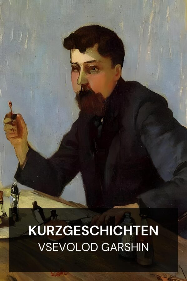 Kurzgeschichten - Vsevolod Garshin (Short Fiction - Deutsch)