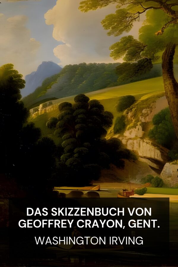 Das Skizzenbuch von Geoffrey Crayon, Gent. - Washington Irving (The Sketchbook of Geoffrey Crayon, Gent. - Deutsch)