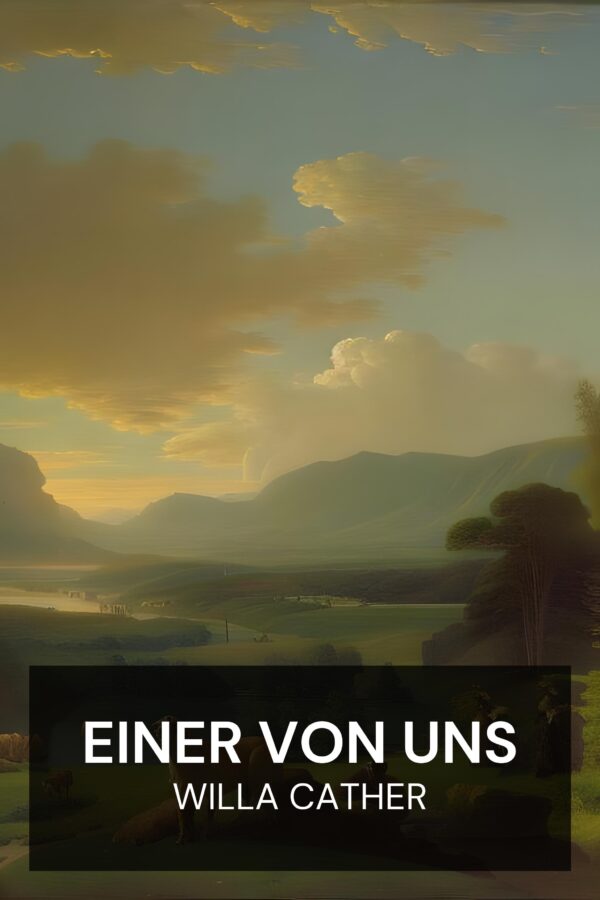 Einer von uns - Willa Cather (One of Ours - Deutsch)