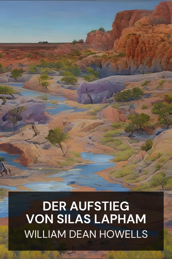 Der Aufstieg von Silas Lapham - William Dean Howells (The Rise of Silas Lapham - Deutsch)