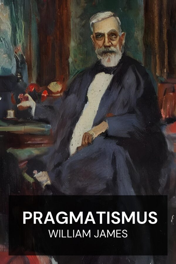 Pragmatismus - William James (Pragmatism - Deutsch)