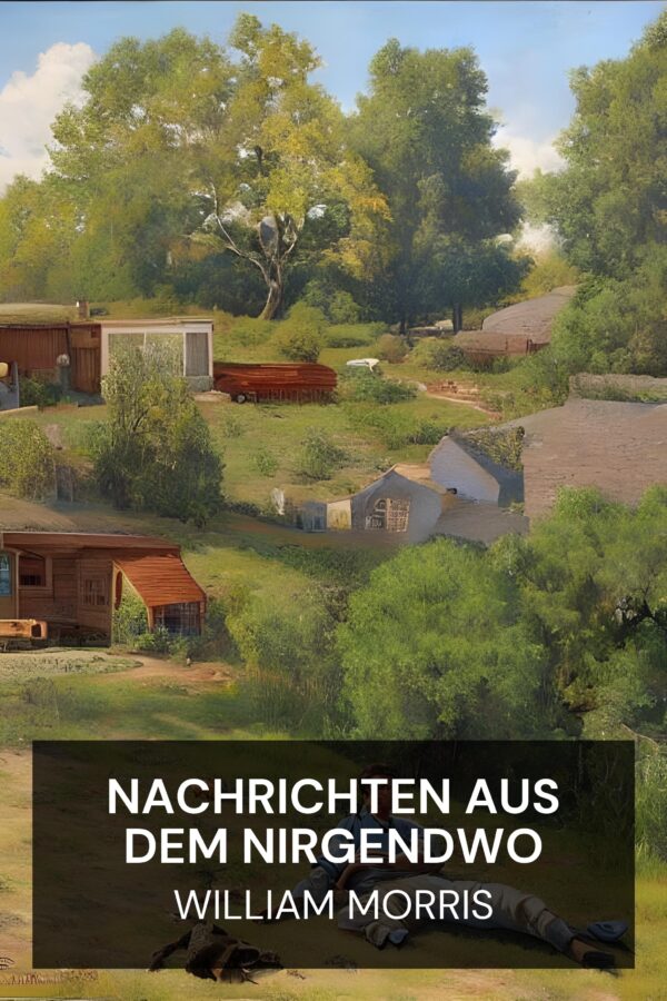 Nachrichten aus dem Nirgendwo - William Morris (News from Nowhere - Deutsch)