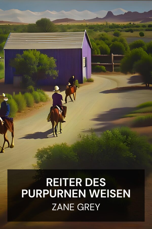 Reiter des Purpurnen Weisen - Zane Grey (Riders of the Purple Sage - Deutsch)