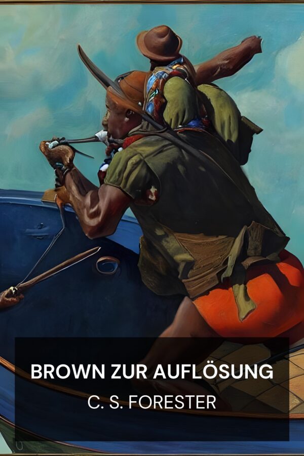 Brown zur Auflösung - C. S. Forester (Brown on Resolution - Deutsch)