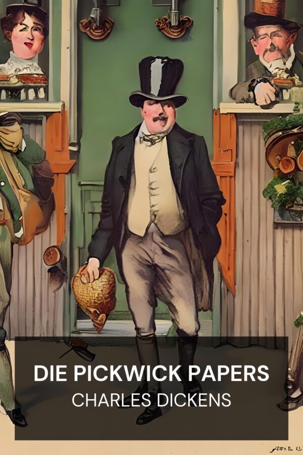 Die Pickwick Papers - Charles Dickens (The Pickwick Papers - Deutsch)