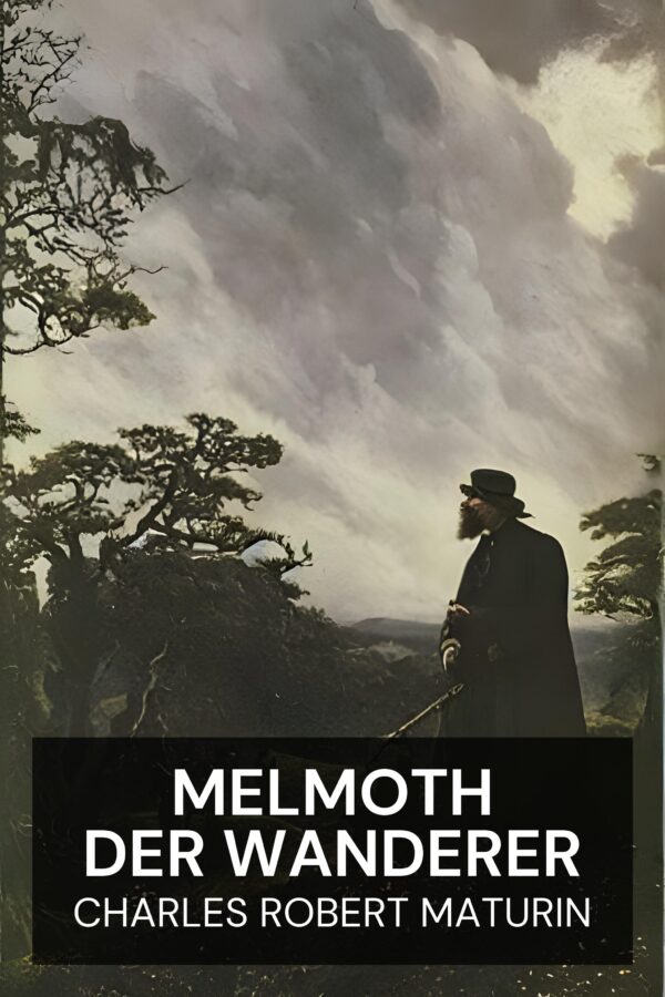 Melmoth der Wanderer - Charles Robert Maturin (Melmoth the Wanderer - Deutsch)