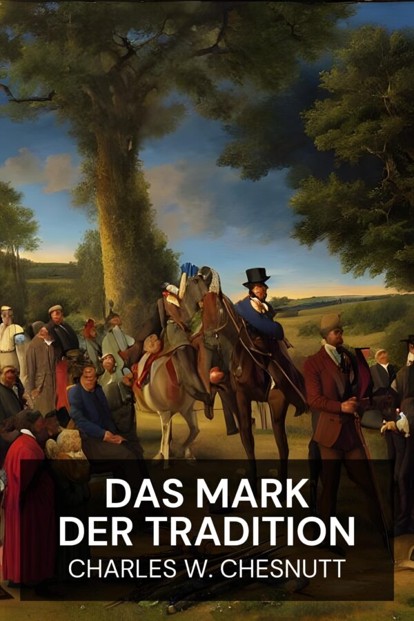 Das Mark der Tradition - Charles W. Chesnutt (The Marrow of Tradition - Deutsch)