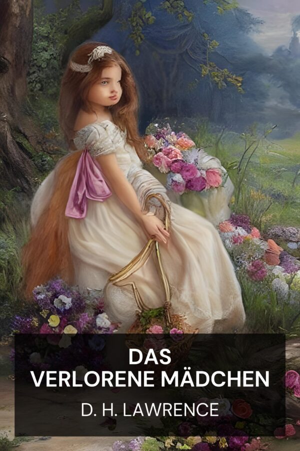 Das verlorene Mädchen - D. H. Lawrence (The Lost Girl - Deutsch)