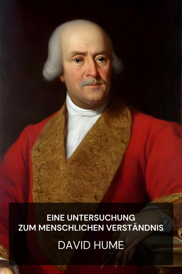 Eine Untersuchung zum menschlichen Verständnis - David Hume (An Enquiry Concerning Human Understanding - Deutsch)