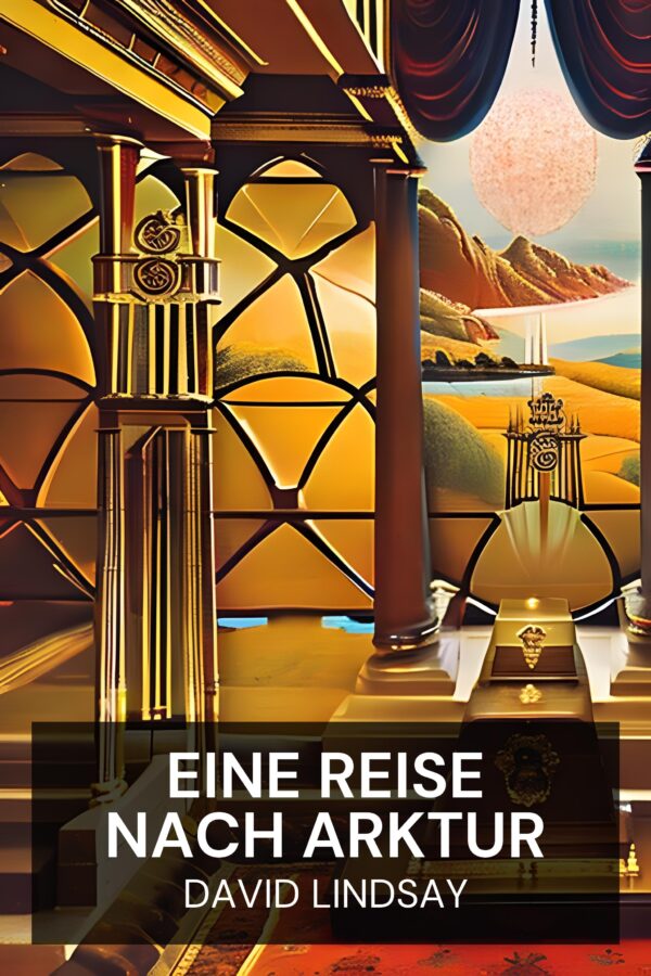 Eine Reise nach Arktur - David Lindsay (A Voyage to Arcturus - Deutsch)