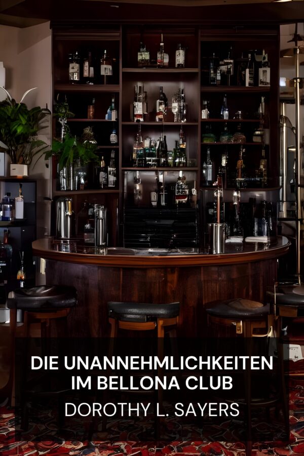 Die Unannehmlichkeiten im Bellona Club - Dorothy L. Sayers (The Unpleasantness at the Bellona Club - Deutsch)
