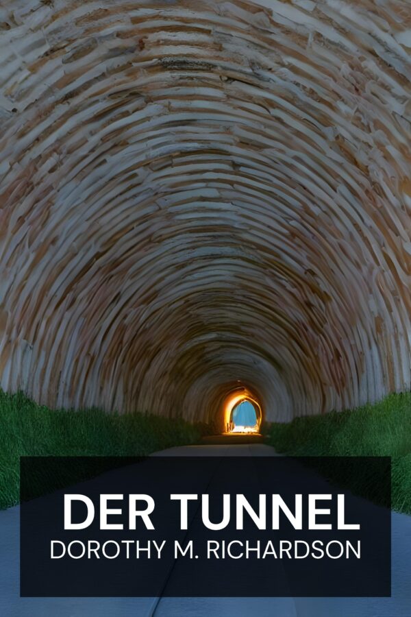Der Tunnel - Dorothy M. Richardson (The Tunnel - Deutsch)