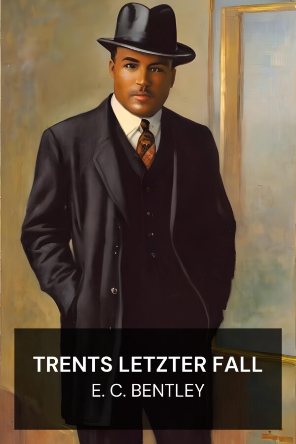 Trents letzter Fall - E. C. Bentley (Trent’s Last Case - Deutsch)