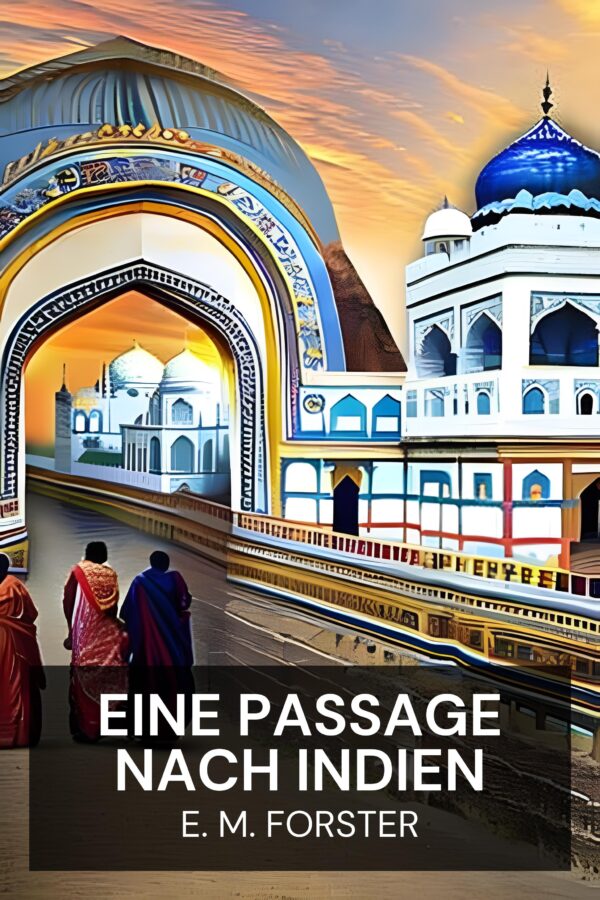 Eine Passage nach Indien - E. M. Forster (A Passage to India - Deutsch)