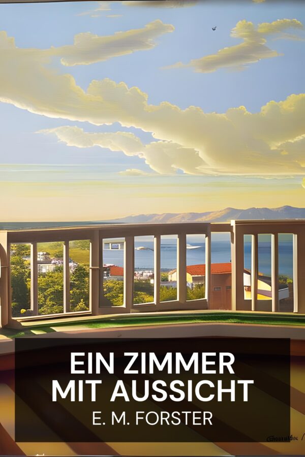 Ein Zimmer mit Aussicht - E. M. Forster (A Room With a View - Deutsch)