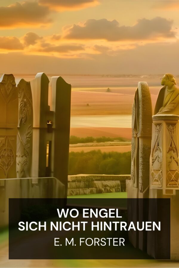 Wo Engel sich nicht hintrauen - E. M. Forster (Where Angels Fear to Tread - Deutsch)