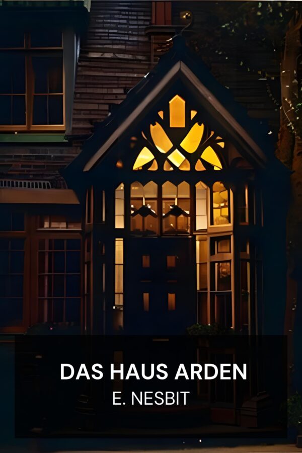 Das Haus Arden - E. Nesbit (The House of Arden - Deutsch)