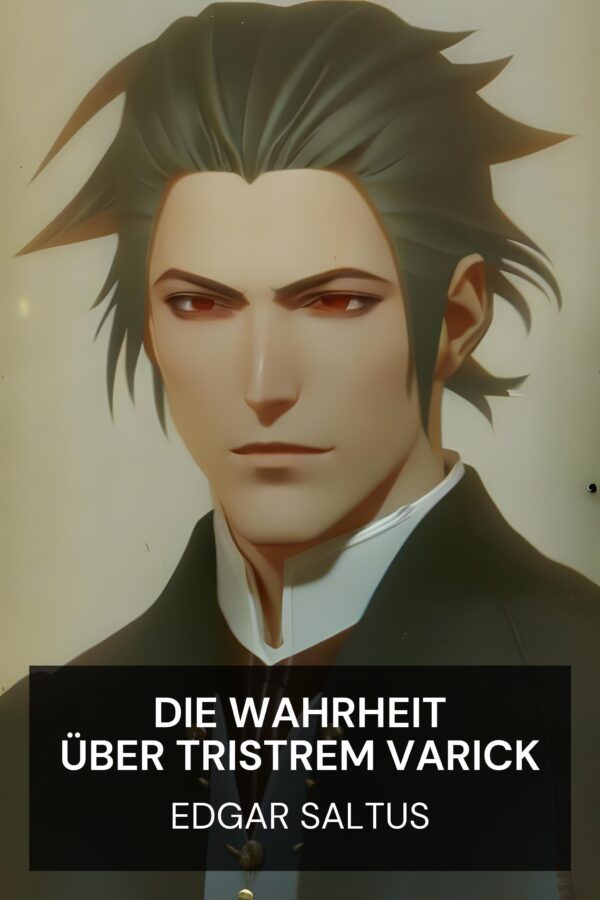 Die Wahrheit über Tristrem Varick - Edgar Saltus (The Truth About Tristrem Varick - Deutsch)