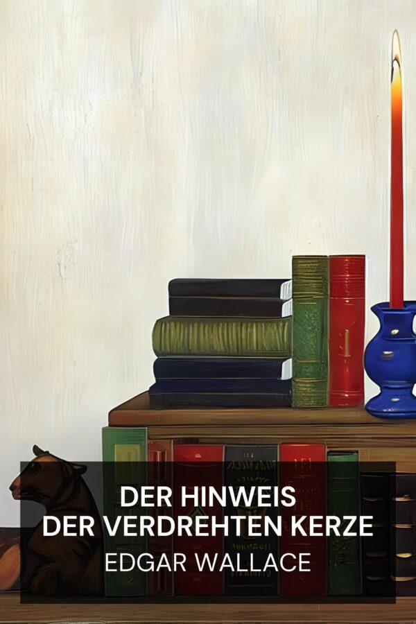 Der Hinweis der verdrehten Kerze - Edgar Wallace (The Clue of the Twisted Candle - Deutsch)