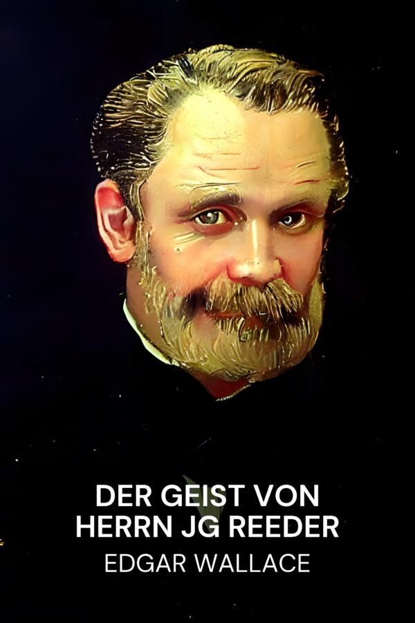 Der Geist von Herrn JG Reeder - Edgar Wallace (The Mind of Mr. J. G. Reeder - Deutsch)