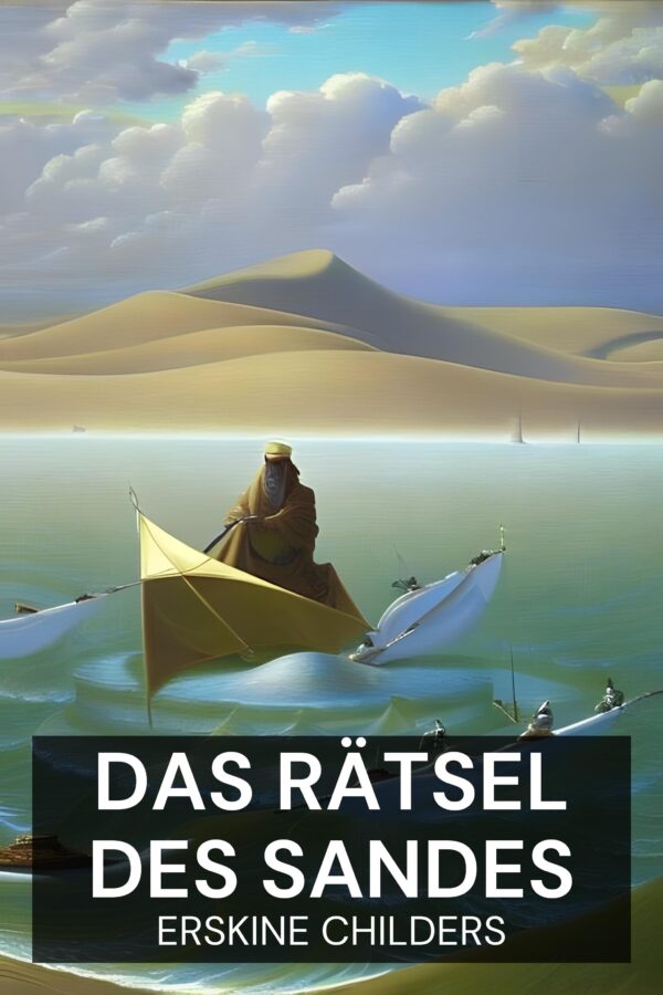 Das Rätsel des Sandes - Erskine Childers (The Riddle of the Sands - Deutsch)