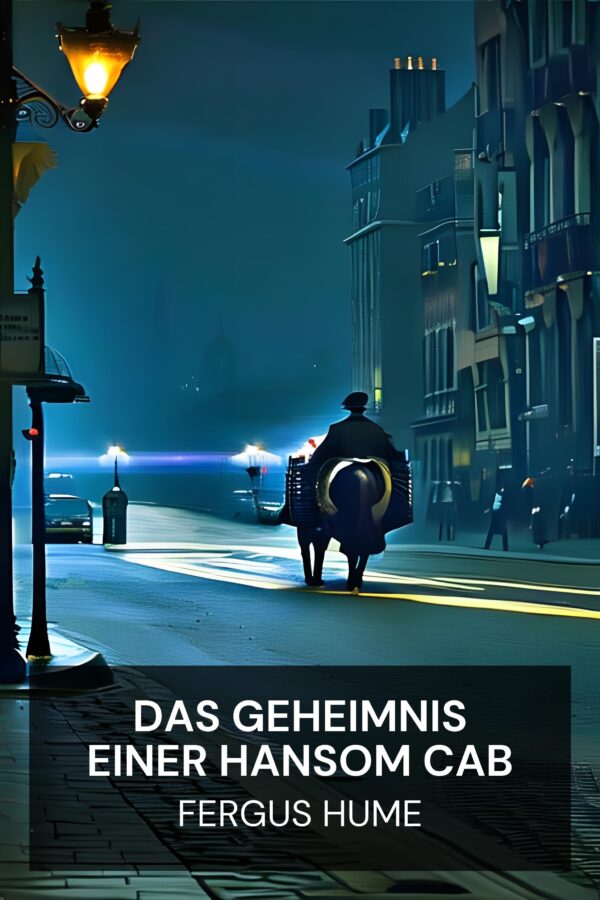 Das Geheimnis einer Hansom Cab - Fergus Hume (The Mystery of a Hansom Cab - Deutsch)