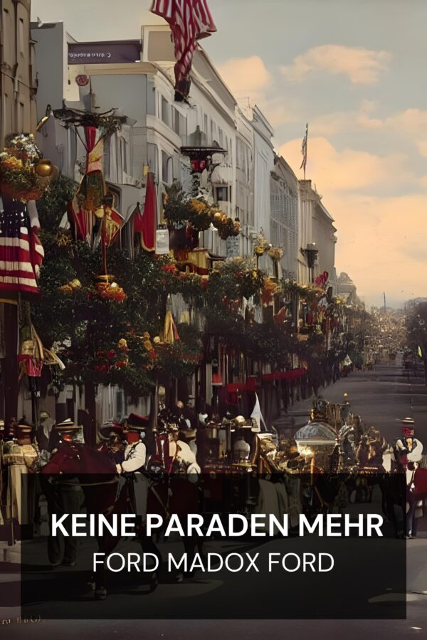 Keine Paraden mehr - Ford Madox Ford (No More Parades - Deutsch)