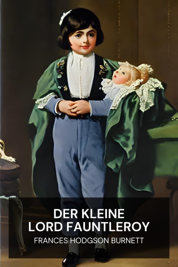 Der kleine Lord Fauntleroy - Frances Hodgson Burnett (Little Lord Fauntleroy - Deutsch)