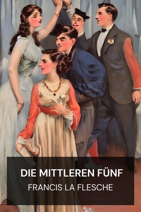 Die mittleren Fünf - Francis La Flesche (The Middle Five - Deutsch)