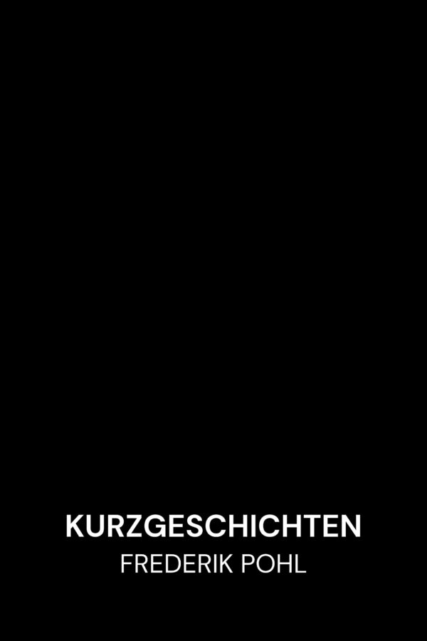 Kurzgeschichten - Frederik Pohl (Short Fiction - Deutsch)
