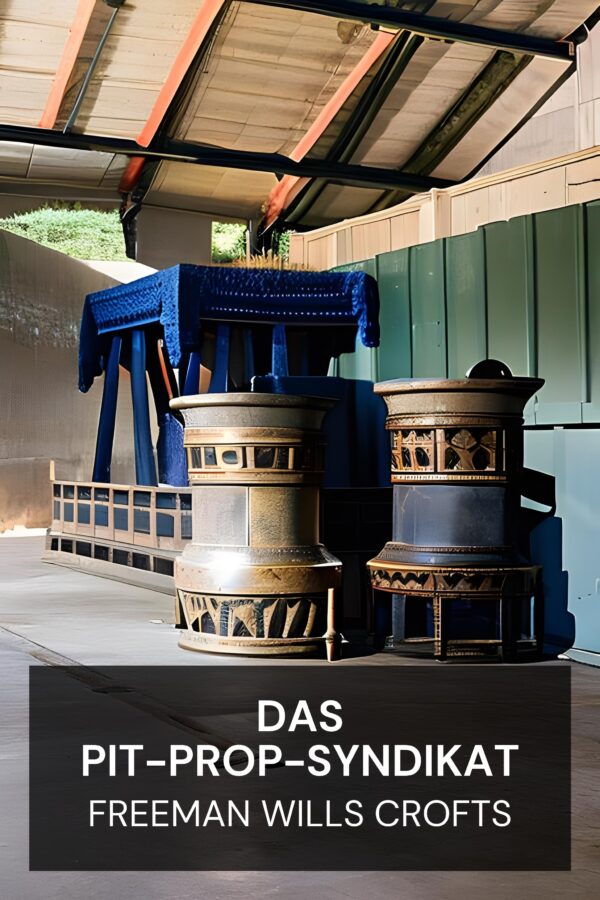 Das Pit-Prop-Syndikat - Freeman Wills Crofts (The Pit-Prop Syndicate - Deutsch)