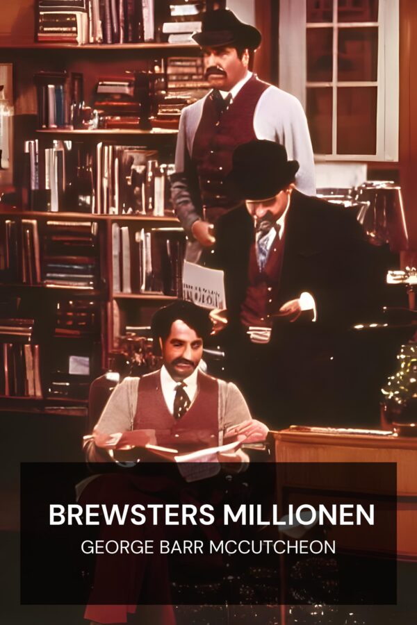 Brewsters Millionen - George Barr McCutcheon (Brewster’s Millions - Deutsch)
