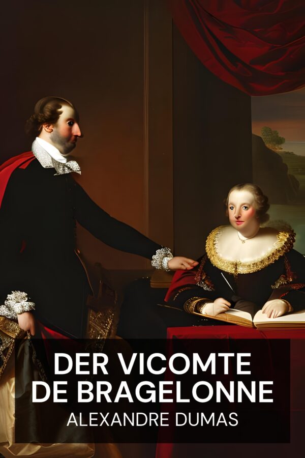 Der Vicomte de Bragelonne - Alexandre Dumas (The Vicomte de Bragelonne - Deutsch)