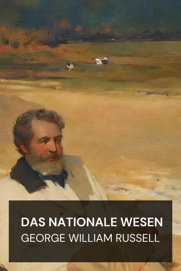 Das nationale Wesen - George William Russell (The National Being - Deutsch)