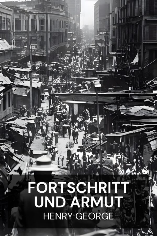 Fortschritt und Armut - Henry George (Progress and Poverty - Deutsch)