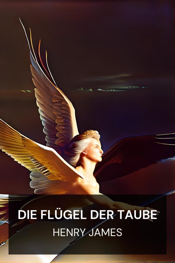 Die Flügel der Taube - Henry James (The Wings of the Dove - Deutsch)