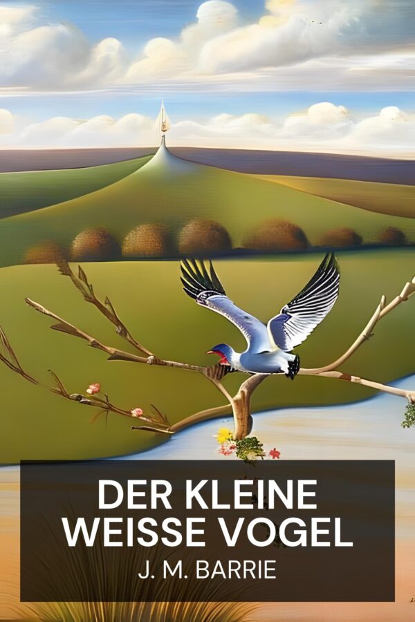 Der kleine weiße Vogel - J. M. Barrie (The Little White Bird - Deutsch)