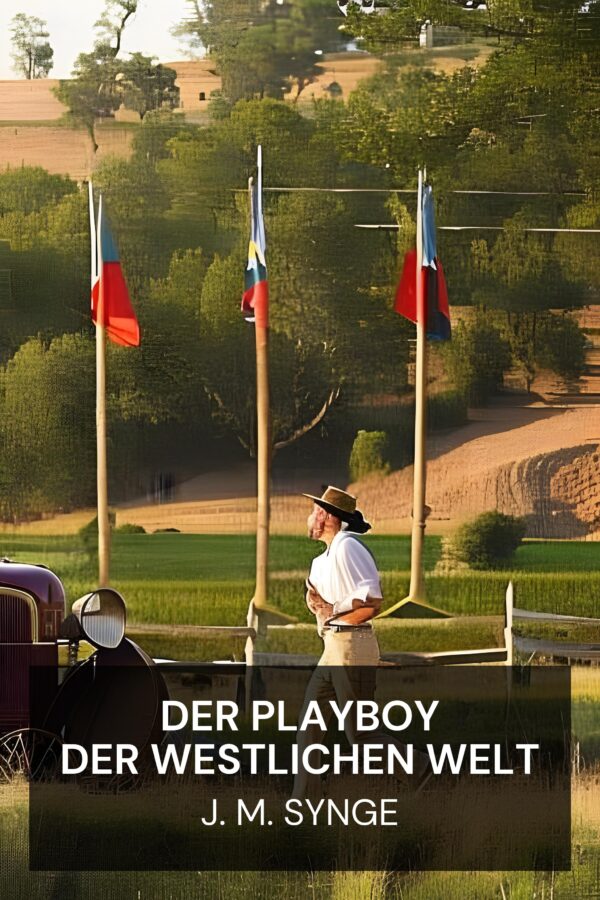 Der Playboy der westlichen Welt - J. M. Synge (The Playboy of the Western World - Deutsch)