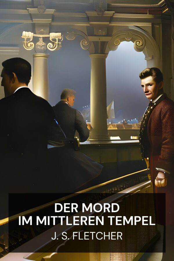 Der Mord im Mittleren Tempel - J. S. Fletcher (The Middle Temple Murder - Deutsch)
