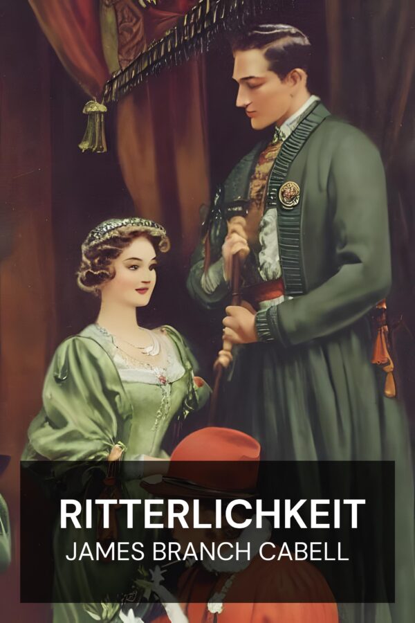 Ritterlichkeit - James Branch Cabell (Chivalry - Deutsch)