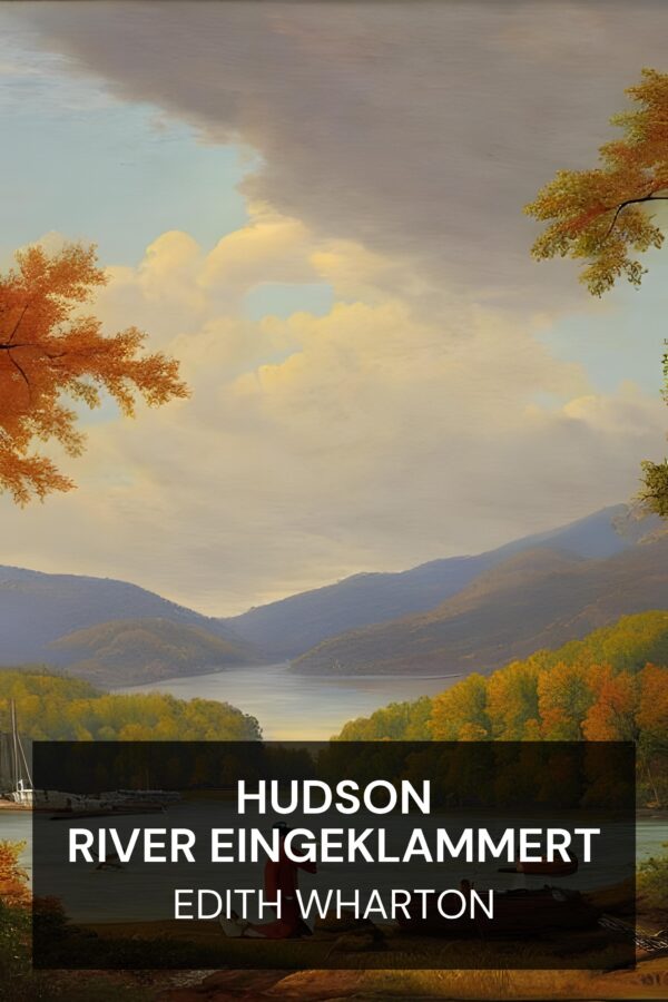 Hudson River eingeklammert - Edith Wharton (Hudson River Bracketed - Deutsch)