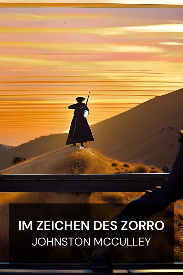 Im Zeichen des Zorro - Johnston McCulley (The Mark of Zorro - Deutsch)