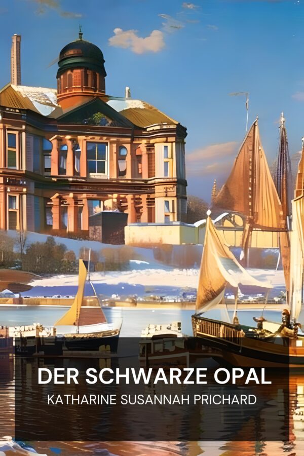 Der schwarze Opal - Katharine Susannah Prichard (The Black Opal - Deutsch)