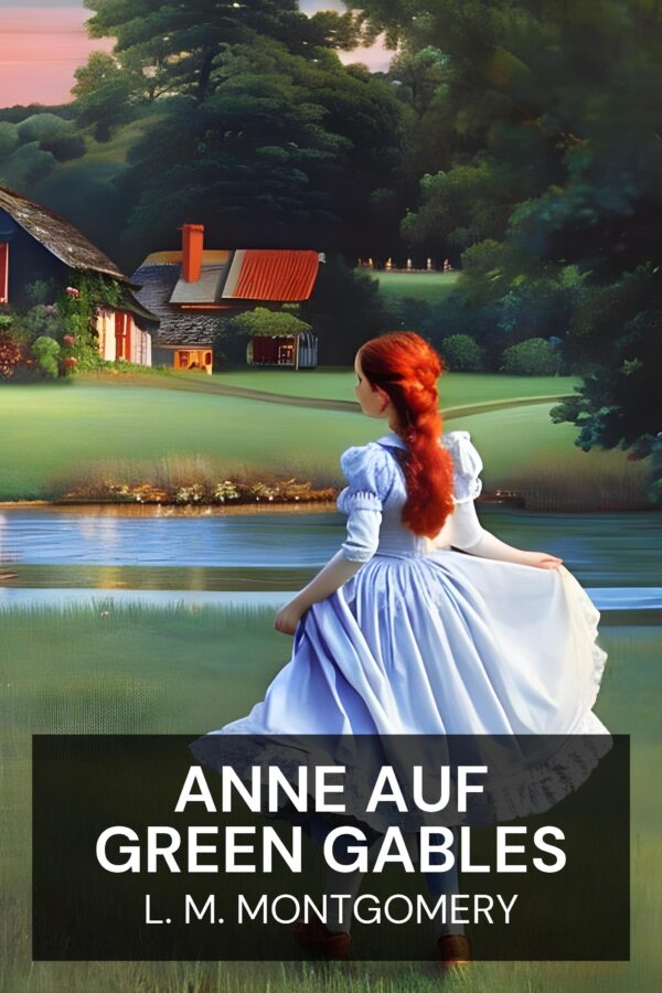 Anne auf Green Gables - L. M. Montgomery (Anne of Green Gables - Deutsch)
