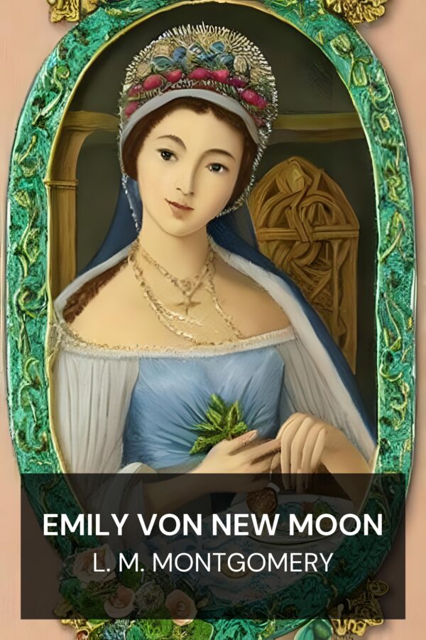 Emily von New Moon - L. M. Montgomery (Emily of New Moon - Deutsch)