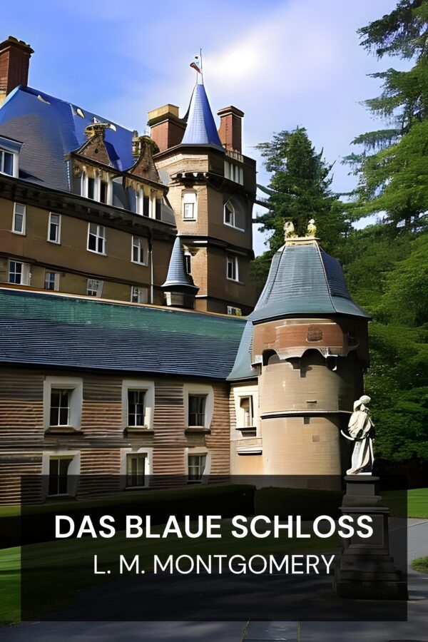 Das blaue Schloss - L. M. Montgomery (The Blue Castle - Deutsch)