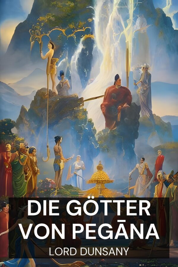 Die Götter von Pegāna - Lord Dunsany (The Gods of Pegāna - Deutsch)